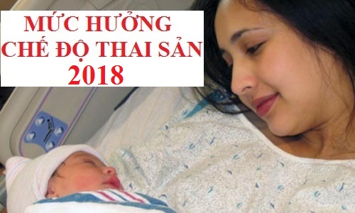 Mức hưởng chế độ thai sản 2018 Mức hưởng chế độ thai sản 2018
