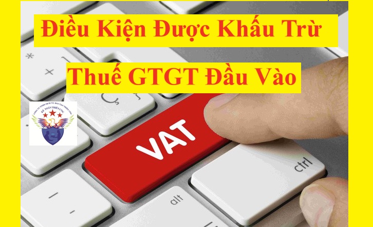 Điều kiện khấu trừ thuế GTGT đầu vào