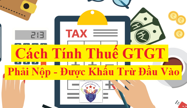Cách tính thuế GTGT theo phương pháp khấu trừ