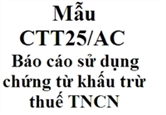Mẫu CTT25/AC - Báo cáo sử dụng chứng từ khấu trừ thuế TNCN